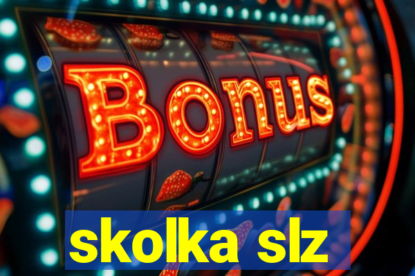 skolka slz